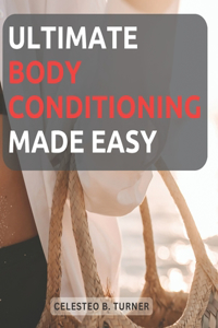 Ultimate Body Conditioning Made Easy