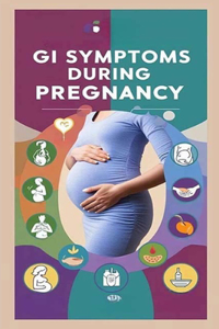 GI Symptoms During Pregnancy