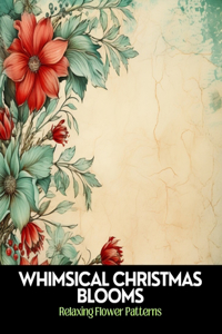 Whimsical Christmas Blooms