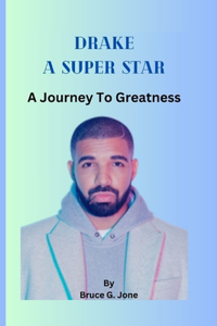 Drake, A Super Star