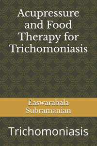 Acupressure and Food Therapy for Trichomoniasis