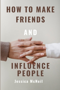 How to Make Friends and Influence People
