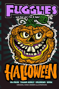 Fugglies HALLOWEEN Coloring Book ... and that ain't Fat & Ugly!