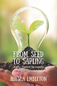 From Seed to Sapling