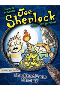 Joe Sherlock, Kid Detective, Case #000004: The Headless Mummy