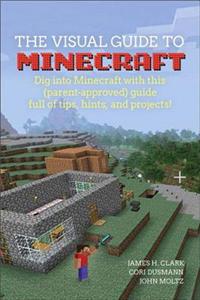 Visual Guide to Minecraft®, A