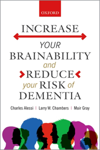 Increase Your Brainability--And Reduce Your Risk of Dementia