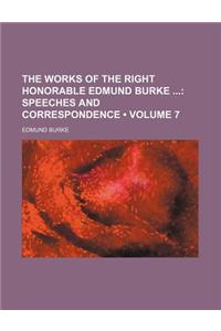 The Works of the Right Honorable Edmund Burke (Volume 7); Speeches and Correspondence