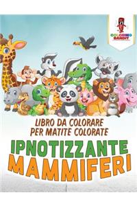 Ipnotizzante Mammiferi