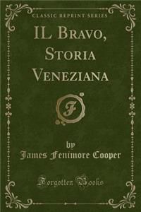 Il Bravo, Storia Veneziana (Classic Reprint)