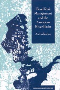 Flood Risk Management and the American River Basin