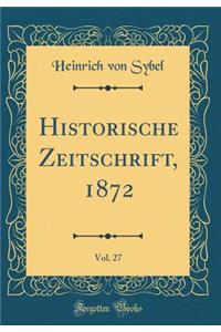 Historische Zeitschrift, 1872, Vol. 27 (Classic Reprint)
