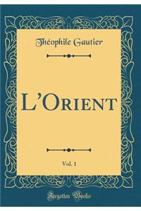 L'Orient, Vol. 1 (Classic Reprint)