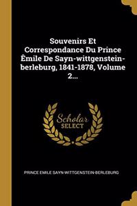 Souvenirs Et Correspondance Du Prince Êmile De Sayn-wittgenstein-berleburg, 1841-1878, Volume 2...