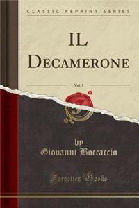 Il Decamerone, Vol. 1 (Classic Reprint)