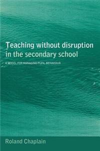 Teaching without Disruption in the Secondary School