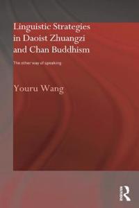 Linguistic Strategies in Daoist Zhuangzi and Chan Buddhism