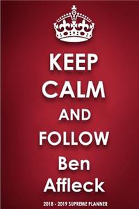 Keep Calm and Follow Ben Affleck 2018-2019 Supreme Planner