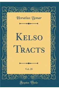Kelso Tracts, Vol. 20 (Classic Reprint)
