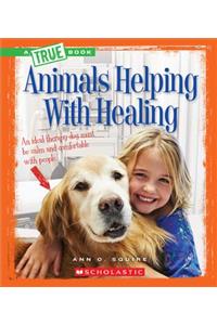 Animals Helping with Healing (a True Book: Animal Helpers)