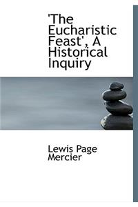 The Eucharistic Feast', a Historical Inquiry