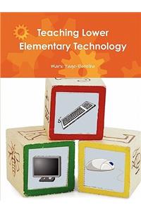 Teaching Lower Elementary Technology