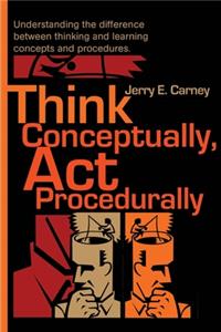 Think Conceptually, ACT Procedurally