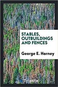 STABLES, OUTBUILDINGS AND FENCES