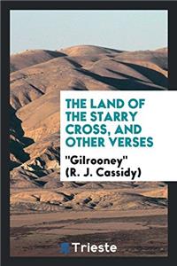 The land of the starry cross, and other verses
