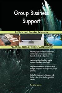Group Business Support A Clear and Concise Reference