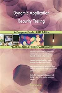 Dynamic Application Security Testing A Complete Guide - 2019 Edition