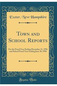 Town and School Reports: For the Fiscal Year Ending December 31, 1996 and School Fiscal Year Ending June 30, 1996 (Classic Reprint)