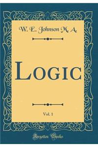 Logic, Vol. 1 (Classic Reprint)