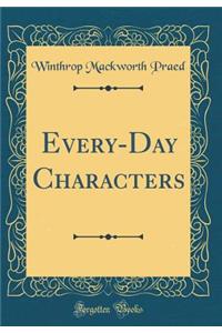 Every-Day Characters (Classic Reprint)