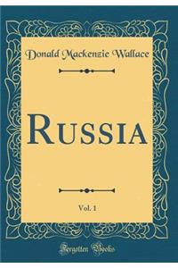 Russia, Vol. 1 (Classic Reprint)