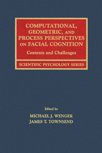 Computational, Geometric, and Process Perspectives on Facial Cognition