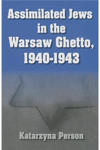 Assimilated Jews in the Warsaw Ghetto, 1940-1943