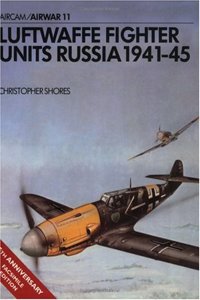 Luftwaffe Fighter Units Russia 1941-45 (Airwar)