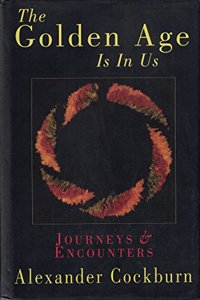 The Golden Age Is in Us: Journeys & Encounters 1987-1994: Journeys and Encounters, 1987-1994