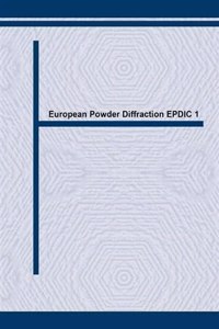 European Powder Diffraction: Proceedings of the 1st European Powder Diffraction Conference EPDIC 1 (Materials Science Forum)
