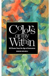 Colors of my Within - 65 Poems from the Age of Innocence