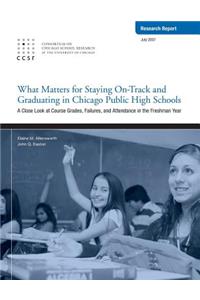 What Matters for Staying On-Track and Graduating in Chicago Public High Schools