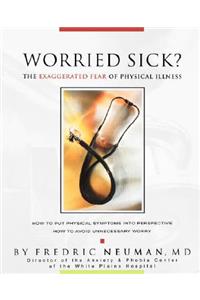 Worried Sick? the Exaggerated Fear of Physical Illness