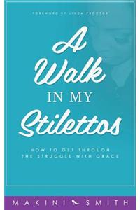Walk in my Stilettos