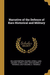 Narrative of the Defence of Kars Historical and Military