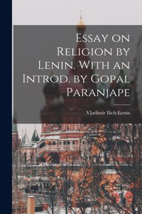 Essay on Religion by Lenin. With an Introd. by Gopal Paranjape