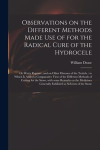 Observations on the Different Methods Made Use of for the Radical Cure of the Hydrocele
