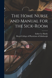 Home Nurse and Manual for the Sick-room