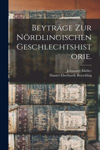 Beyträge zur Nördlingischen Geschlechtshistorie.