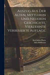 Auszug aus der alten, mittleren und neueren Geschichte. Vierzehnte verbesserte Auflage.